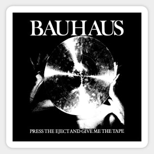 Bauhaus - Press The Eject  And Give Me The Tape Sticker